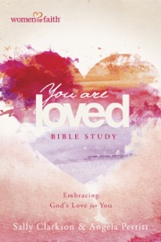 You Are Loved Bible Study - Sally Clarkson