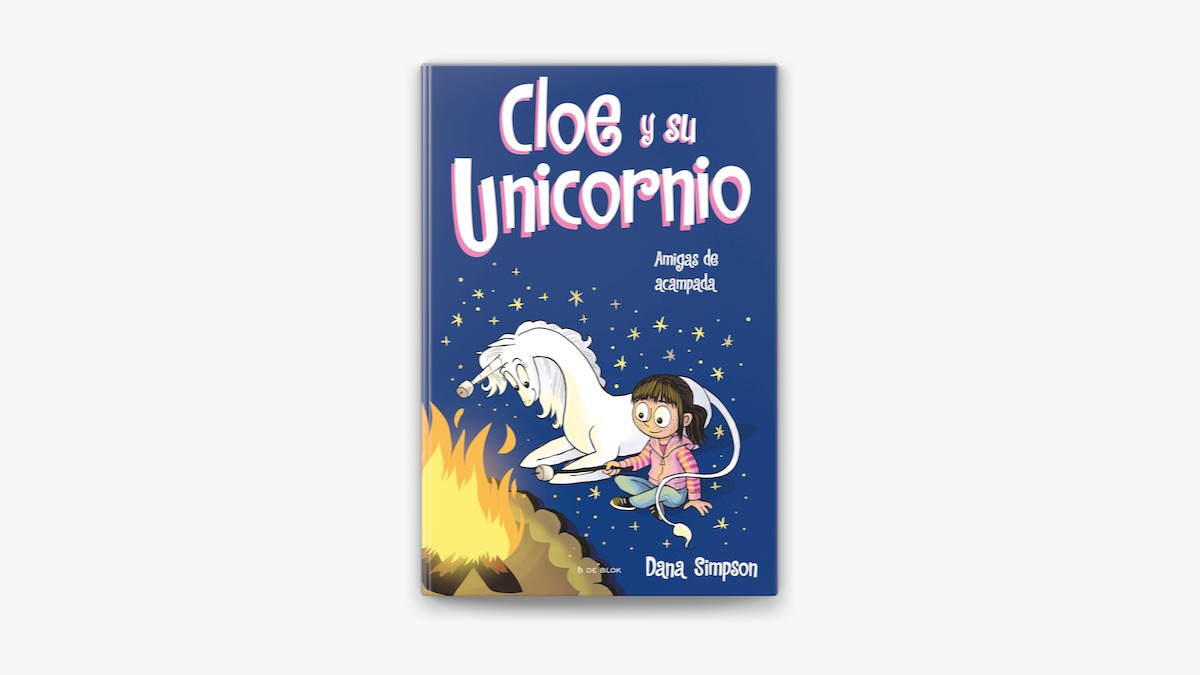Amigas de acampada (Cloe y su Unicornio 8) by Dana Simpson