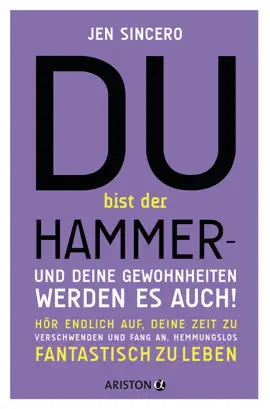 Du bist der Hammer – und deine Gewohnheiten werden es auch!