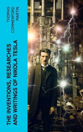 The inventions, researches and writings of Nikola Tesla