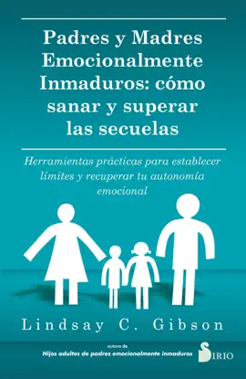 PADRES Y MADRES EMOCIONALMENTE INMADUROS