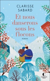 Et nous danserons sous les flocons - Clarisse Sabard