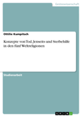 Konzepte von Tod, Jenseits und Sterbehilfe in den fünf Weltreligionen - Ottilie Kumpitsch