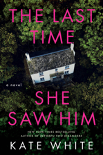 The Last Time She Saw Him - Kate White Cover Art