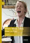 When Music Takes Over in Film by Anna K. Windisch, Claus Tieber & Phil Powrie Book Summary, Reviews and Downlod