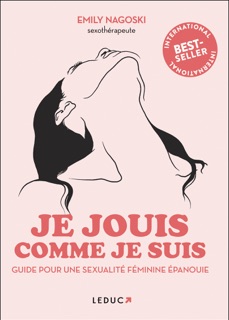 Je jouis donc je suis - Guide du plaisir féminin by Emily Nagoski & Marion McGuiness