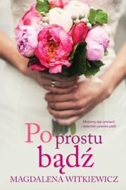 Po prostu bądź - Magdalena Witkiewicz