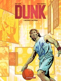 Dunk - tome 1 - Naissance d'un héros - Denis Robert