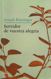 Servidor de vuestra alegría - Joseph Ratzinger