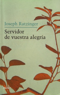 Servidor de vuestra alegría by Joseph Ratzinger