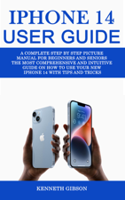 Iphone 14 User Guide - Kenneth Gibson Cover Art