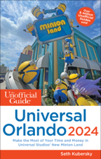 The Unofficial Guide to Universal Orlando 2024 - Seth Kubersky Cover Art