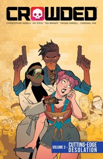 Crowded Vol. 3 by Christopher Sebela, Ro Stein, Ted Brandt & Triona Farrell