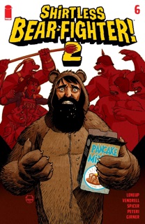 Shirtless Bear-fighter! 2 #6 by Jody LeHeup & Nil Vendrell