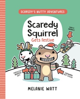 Scaredy Squirrel Gets Festive by Mélanie Watt