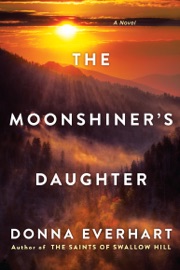 The Moonshiner's Daughter - Donna Everhart