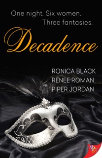Decadence by Ronica Black, Renee Roman & Piper Jordan