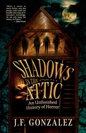 J. F. Gonzalez's Shadows in the Attic - J. F. Gonzalez