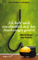 Ich habe mich versehentlich auf den Staubsauger gesetzt