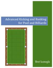 Advanced Kicking and Banking for Pool and Billiards - Bret Icenogle Cover Art