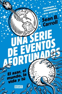 Una serie de eventos afortunados by Sean B. Carroll