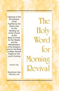 Laboring on the All-inclusive Christ Typified by the Good Land for the Building Up of the Church as the Body of Christ, for the Reality and the Manifestation of the Kingdom, and for the Bride to Make Herself Ready for the Lord's Coming