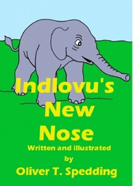 Indlovu's New Nose - Oliver T Spedding