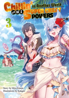 Chillin’ in Another World with Level 2 Super Cheat Powers: Volume 3 by Miya Kinojo