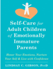 Self-Care for Adult Children of Emotionally Immature Parents: Honor Your Emotions, Nurture Your Self, and Live with Confidence - Lindsay C. Gibson PsyD