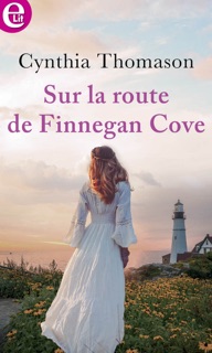 Sur la route de Finnegan Cove by Cynthia Thomason