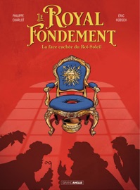 Le Royal Fondement - La face cachée du Roi Soleil - Philippe Charlot