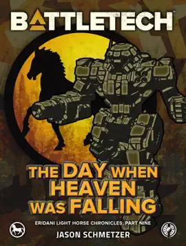 Read: BattleTech: The Day When Heaven Was Falling (Eridani Light Horse Chronicles, Part Book Nine)