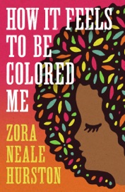 How It Feels to be Colored Me - Zora Neale Hurston