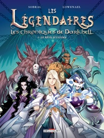 Les Légendaires - Les Chroniques de Darkhell T04 - Patrick Sobral & Lowenael