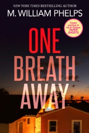 One Breath Away - M. William Phelps