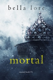 Mortal (Book One) - Bella Lore
