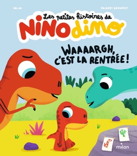 Les petites histoires de Nino Dino - Waaaargh, c'est la rentrée ! by Mim & Thierry Bedouet