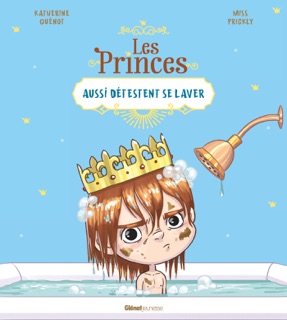 Les princes aussi détestent se laver by Katherine Quénot & Miss Prickly