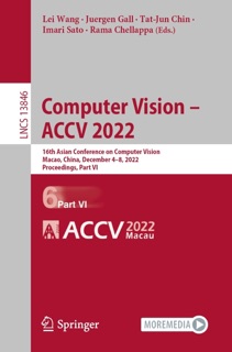 Computer Vision – ACCV 2022 by Lei Wang, Juergen Gall, Tat-Jun Chin, Imari Sato & Rama Chellappa