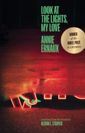 Look at the Lights, My Love - Annie Ernaux & Alison L. Strayer