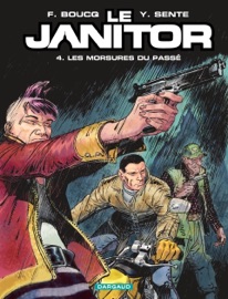 Le Janitor - Tome 4 - Les morsures du passé - François Boucq & Yves Sente