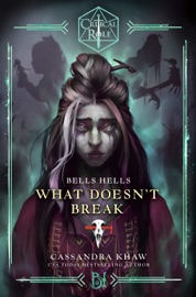 Critical Role: Bells Hells--What Doesn't Break - Cassandra Khaw & Critical Role