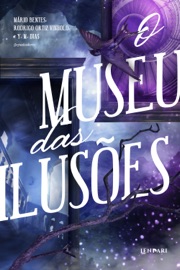 O museu das ilusões - Angelica Pereira, CEL.LIM.MOR., Lucas de Carvalho, Dante Sabóia, J. M. Menez, Marcelo Luiz Dias, Ricardo Celestino, M. da Fonte, Mário Bentes, Rodrigo Ortiz Vinholo & Y. M. Dias