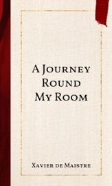 A Journey Round My Room - Xavier de Maistre