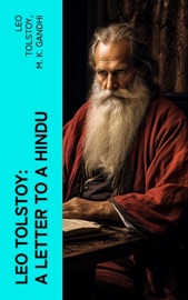 Leo Tolstoy: A Letter to a Hindu - Leo Tolstoy & M. K. Gandhi