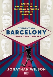 Dziedzictwo Barcelony, dziedzictwo Cruyffa by Jonathan Wilson