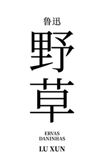 Ervas Daninhas by Lu Xun & Leopoldo Cavalcante