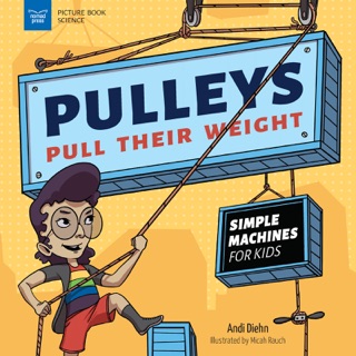 Pulleys Pull Their Weight by Andi Diehn