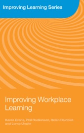 Improving Workplace Learning - Karen Evans, Phil Hodkinson, Helen Rainbird & Lorna Unwin