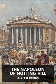 The Napoleon of Notting Hill - G. K. Chesterton